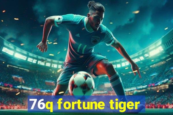 76q fortune tiger